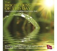 Winchester Cathedral Girls Choir and Lay Clerks - The Brightness of this day: Choral works by Gerald Finzi and Gustav Holst