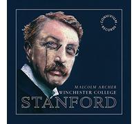 WINCHESTER COLLEGE CHOIR: CHARLES VILLIERS STANFORD - Stanford: Choral Music