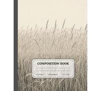 Wind-Bent Wild Grasses Composition Notebook | College Ruled Nature Journal | Rustic Meadow Writing Notebook: A calming lined stationary inspired by ... creatives, daily notes, and personal writing