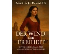 Wind der Freiheit: Historischer Roman über Liebe und Verrat in Kolumbien