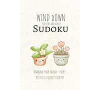 Wind Down Sudoku Puzzle Book: Sudoku for teens and adults | To unwind the mind in silence and for those who crave tranquality | 6x9 inches, 110 pages | 50+ Puzzles | Solutions included