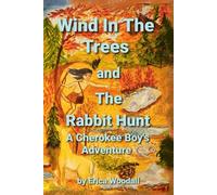 Wind In The Trees and The Rabbit Hunt: A Cherokee Boy's Adventure: 1 (Wind In The Trees, A Cherokee Boy's Adventure)