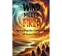 Wind Meets Fire: Spreading The Good News Of Jesus Christ