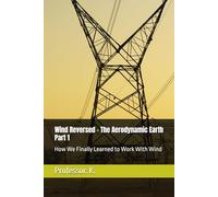 Wind Reversed - The Aerodynamic Earth Part 1: How We Finally Learned to Work With Wind (Engineering reimagined)