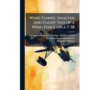 Wind Tunnel Analysis and Flight Test of a Wing Fence on a T-38