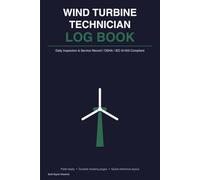 Wind Turbine Technician Log Book: Daily Inspection & Service Record | OSHA & IEC 61400 Compliant