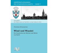 Wind und Wandel: Die Geschichte der Mühlen und Müller von Barth: 7
