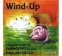 Wind-Up - Chamber Music by Paul Archbold & Fabrice Fitch by Ensemble Expose (2013-08-05)