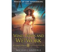 Wind, Waves, and Wetwork (House of the SpiderKing)