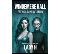 Windermere Hall , protocol Dawn with Eden: A futuristic Gothic thriller (Lady Phillips Windermere Hall)