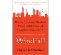 Windfall: How the New Energy Abundance Upends Global Politics and Strengthens America's Power