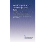 Windfall profits tax and energy trust fund: Hearings before the Committee on Ways and Means, House of Representatives, Ninety-sixth Congress, first session