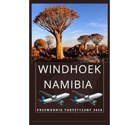 WINDHOEK NAMIBII Przewodnik turystyczny 2026 (AFRICA COUNTRIES UPDATED LOW BUDGET TRAVEL GUIDE (ENGLISH, GERMAN, ITALIAN, FRENCH, JAPANESE, SPANISH, DUTCH, POLISH))