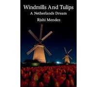Windmills And Tulips A Netherlands Dream