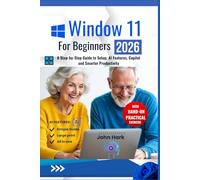 Window 11 for Beginners: A Step-by-Step Guide to Setup, AI Features, Copilot, and Smarter Productivity