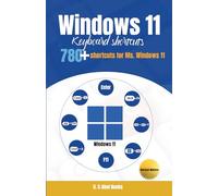 Window 11 Keyboard Shortcuts: 780+ Shortcuts for Ms. Windows 11 (Singles in Shortcut Matters)