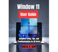 Window 11 User Guide: Complete Setup, Tips, and Troubleshooting for All Users
