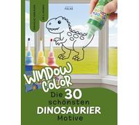Window Color Malvorlagen: Dinosaurier - 30 einfache Motive für Kinder zum Abpausen und Ausmalen - Tyrannosaurus Rex, Triceratops, Brachiosaurus, ... - Bastelspaß für Kinder ab 4 Jahren