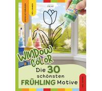 Window Color Malvorlagen: Frühling & Ostern - 30 einfache Motive für Kinder zum Abpausen und Ausmalen - Malen, Basteln und Dekorieren für Kinder ab 4 ... für Frühling, Sommer, Herbst und Winter)