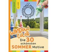 Window Color Malvorlagen: Sommer & Ferienzeit - 30 einfache Motive für Kinder zum Abpausen und Ausmalen - Malen, Basteln und Dekorieren für Kinder ab ... für Frühling, Sommer, Herbst und Winter)
