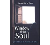 Window of the Soul: The Kabbalah of Rabbi Isaac Luria