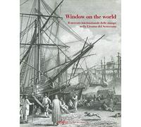 Window on the world. Il mercato internazionale delle stampe nella Livorno del Settecento. Ediz. illustrata (Museologia e museografia)