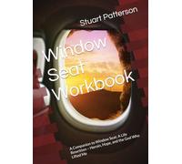 Window Seat Workbook: A Companion to Window Seat: A Life Rewritten - Heroin, Hope, and the God Who Lifted Me (Window Seat Series)