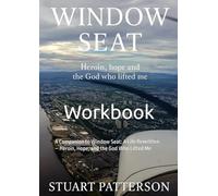 Window Seat Workbook: A Companion to Window Seat: A Life Rewritten - Heroin, Hope, and the God Who Lifted Me