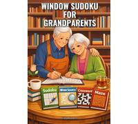 Window Sudoku for Grandparents: Sharpen Your Mind with 100 Brain-Boosting Challenges (SharpMind Press Grandparents Puzzle Collection)