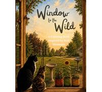 Window to the Wild: A Coloring Book inspired by Real Moments in Nature