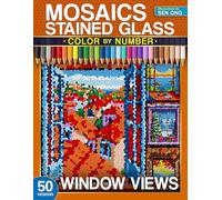 Window Views Stained Glass Mosaics Color by Number: 50 Art Scenes of Worldly Landscapes (Stained Glass Mosaics Color by Number Collection)