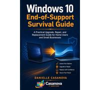 Windows 10 End-of-Support Survival Guide: A Practical Upgrade, Repair, and Replacement Guide for Home Users and Small Businesses
