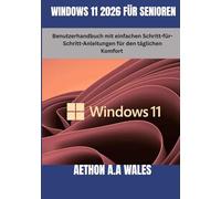 WINDOWS 11 2026 FÜR SENIOREN: Benutzerhandbuch mit einfachen Schritt-für-Schritt-Anleitungen für den täglichen Komfort