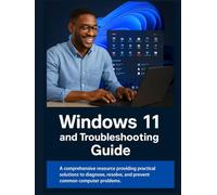 Windows 11 and Troubleshooting Guide