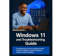 Windows 11 and Troubleshooting Guide