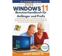 Windows 11 Benutzerhandbuch für Anfänger und Profis: Eine vollständige, leicht verständliche Anleitung mit Schritt-für-Schritt-Anleitungen & klaren ... Frustration zu meistern (windows 11 series)