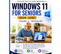WINDOWS 11 FOR SENIORS 2026-2027: The Beginner-Friendly Step-by-Step Guide with Full-Color Screenshots to Browse, Email, Organize Photos, Stay Safe ... positioning, mastery and Success Series)