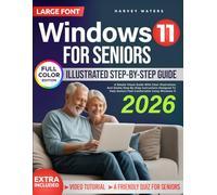 WINDOWS 11 FOR SENIORS: A Simple Visual Guide With Clear Illustrations And Gentle Step-By-Step Instructions Designed To Help Seniors Feel Comfortable Using Windows 11