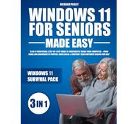 WINDOWS 11 FOR SENIORS MADE EASY: (3 in 1) Your Visual, Step-by-Step Guide to Confidently Using Your Computer-From Email and Browsing to Photos, Video Calls & Everyday Tasks Without Asking for Help