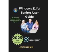 Windows 11 for Seniors User Guide: An Illustrated Handbook with Easy-to-Follow Tutorials for Beginners