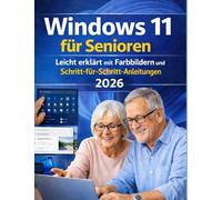 Windows 11 fuer Senioren: Einfach erklaert mit Farbbildern und Schritt fuer Schritt Anleitungen Vollfarb Ausgabe 2026 mit Checklisten und Tipps fuer sicheres Lernen