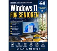 WINDOWS 11 FÜR SENIOREN: ie einfache Schritt-für-Schritt-Anleitung zur sicheren Nutzung Ihres PCs für den Alltag, Internet, Kommunikation und Datenschutz