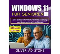 WINDOWS 11 FUR SENIOREN: Eine einfache Schritt-fur-Schritt-Anleitung zur Beherrschung Ihres Gerats