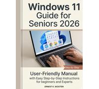 windows 11 guide for seniors 2026: User Friendly Manual with Easy Step by Step Instructions for beginners and expert
