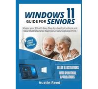 WINDOWS 11 GUIDE FOR SENIORS: Master your PC with Easy Step-by-Step Instructions and Clear Illustrations for Beginners, Featuring Large Print (Easy Tech Guides)