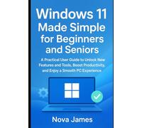 Windows 11 Made Simple for Beginners and Seniors: A Practical User Guide to Unlock New Features and Tools, Boost Productivity, and Enjoy a Smooth PC ... (Programming Language and Software Tools)