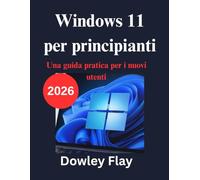 Windows 11 per principianti: Una guida pratica per i nuovi utenti
