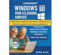 Windows 11 Pour Les Seniors, Simplifié: Guide illustré étape par étape 2026, explication des tâches du copilote et des tâches quotidiennes