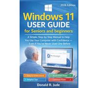Windows 11 User Guide for Seniors and beginners: A Simple, Step-by-Step Manual to Help You Use Your Computer with Confidence - Even If You’ve Never Used One Before