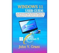 WINDOWS 11 USER GUIDE: The Ultimate Simplified User Manual For Beginners And Newbies And Seniors With Tips And Trick To Master The New Windows 11 Features And Functions Effortlessly.